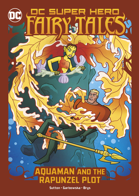 Aquaman and the Rapunzel Plot (DC Super Hero Fairy Tales)