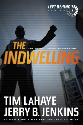 The Indwelling: The Beast Takes Possession (Left Behind #7) By Tim LaHaye, Jerry B. Jenkins Cover Image