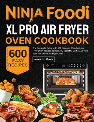 Ninja Foodi XL Pro Air Fryer Oven Cookbook By Summer Huoen Cover Image