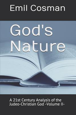 God's Nature: A 21st Century Analysis of the Judeo-Christian God -Volume II- By Emil Cosman Cover Image