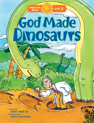 God Made Dinosaurs (Happy Day) By Jr. Heno Head, Rusty Fletcher (Illustrator) Cover Image