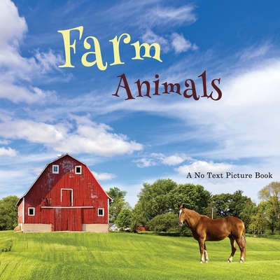Farm Animals, A No Text Picture Book: A Calming Gift for Alzheimer Patients and Senior Citizens Living With Dementia Cover Image