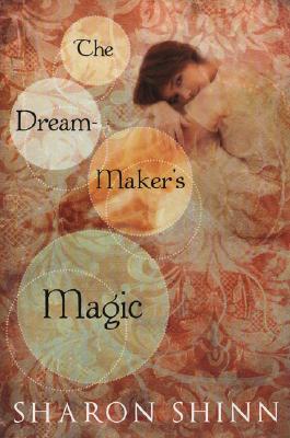 The Dream-Maker's Magic By Sharon Shinn Cover Image