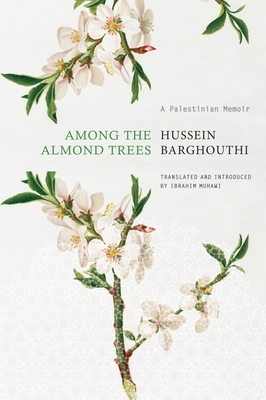 Among the Almond Trees: A Palestinian Memoir (The Arab List)
