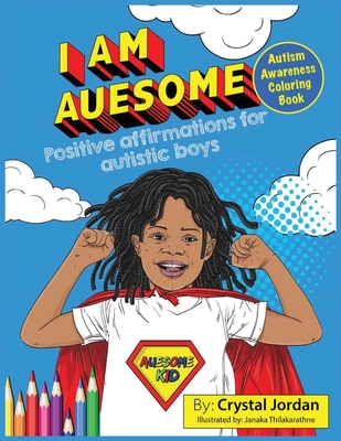 I Am Auesome Positive Affirmations for Autistic Boys: Autism Awareness Coloring Book By Crystal Jordan, Janaka Thilakaratne (Illustrator) Cover Image