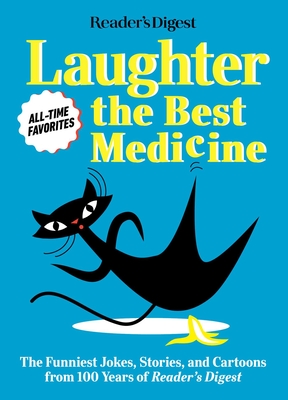 Reader's Digest Laughter is the Best Medicine: All Time Favorites: The funniest jokes, stories, and cartoons from 100 years of Reader's Digest (Laughter Medicine) Cover Image