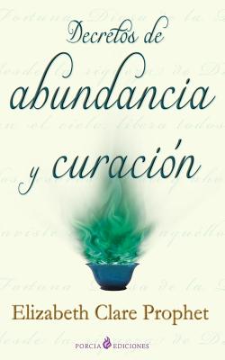 Decretos de abundancia y curacion By Elizabeth Clare Prophet Cover Image