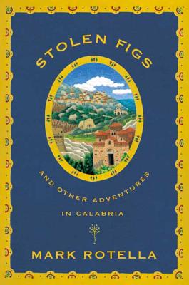 Stolen Figs: And Other Adventures in Calabria Cover Image