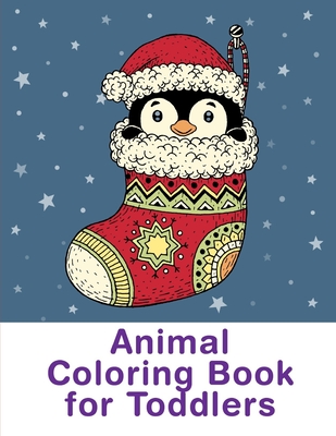 Animal Coloring Book For Toddlers: Funny animal picture books for 2 year olds By Creative Color Cover Image