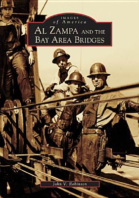 Al Zampa and the Bay Area Bridges (Images of America) Cover Image