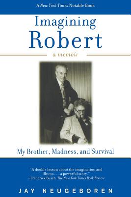 Cover for Imagining Robert: My Brother, Madness, and Survival, A Memoir