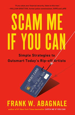 Scam Me If You Can: Simple Strategies to Outsmart Today's Rip-off Artists By Frank Abagnale Cover Image