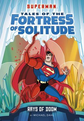 Rays of Doom (Superman Tales of the Fortress of Solitude)