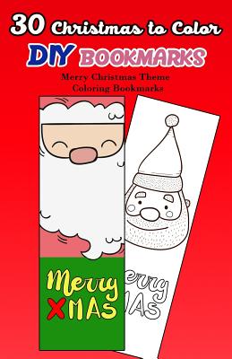30 Christmas to Color DIY Bookmarks: Merry Christmas Theme Coloring Bookmarks By V. Bookmarks Design Cover Image