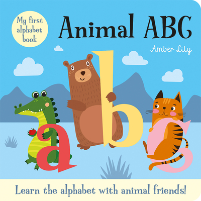 My First Alphabet Book: Animal ABC: An Alphabet Book with Animal Friends ( Animal Friends Concept Board Books) (Board book) | BookPeople