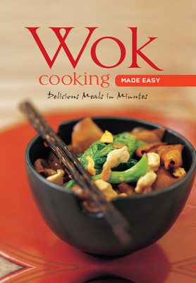 Wok Cooking Made Easy: Delicious Meals in Minutes [Wok Cookbook, Over 60 Recipes] (Learn to Cook) Cover Image