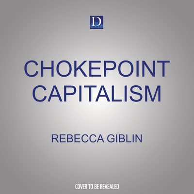 Chokepoint Capitalism: How to Beat Big Tech, Tame Big Content, and Get Artists Paid