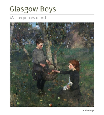Glasgow Boys Masterpieces of Art By Susie Hodge Cover Image