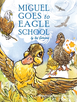 Miguel Goes to Eagle School By Isai Gutierrez Cover Image