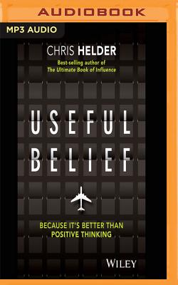 Useful Belief: Because It's Better Than Positive Thinking Cover Image
