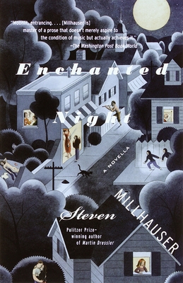 Enchanted Night: A Novella (Vintage Contemporaries) By Steven Millhauser Cover Image