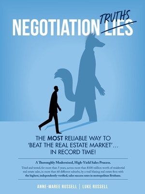 Negotiation Truths: The most reliable way to beat the real estate market ... in record time! By Anne-Maree Elizabeth Russell, Luke William Russell Cover Image
