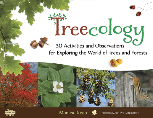 Treecology: 30 Activities and Observations for Exploring the World of Trees and Forests (Young Naturalists #4) Cover Image