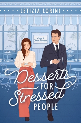 Desserts for Stressed People: A Secret Identity Romantic Comedy By Letizia Lorini Cover Image