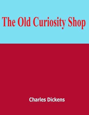 The Old Curiosity Shop: novel, Penguin Classics, Wordsworth Classics (Charles Dickens #1) By Charles Dickens Cover Image