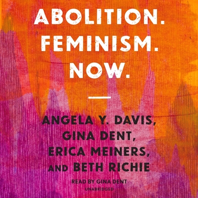 Abolition. Feminism. Now. (Abolitionist Papers)