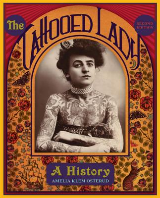 The Tattooed Lady: A History By Amelia Klem Osterud Cover Image