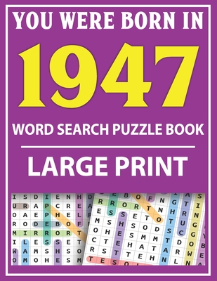Large Print Word Search Puzzle Book: You Were Born In 1947: Word Search Large Print Puzzle Book for Adults Word Search For Adults Large Print Cover Image