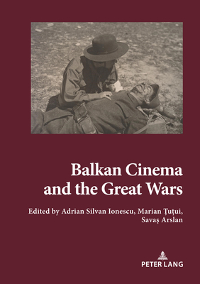 Balkan Cinema and the Great Wars: Our Story (Paperback) | [words ...