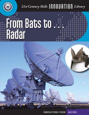 From Bats To... Radar (21st Century Skills Innovation Library: Innovations from Nat) Cover Image