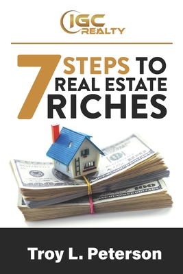 7 Steps to Real Estate Riches: Real Estate Investing Made Simple By Troy L. Peterson Cover Image