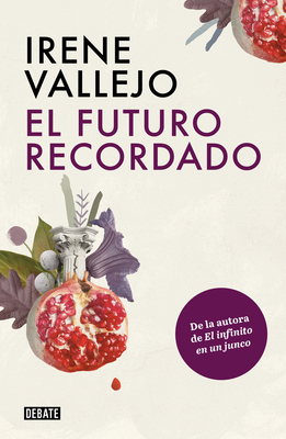 El futuro recordado / The Remembered Future By Irene Vallejo Cover Image
