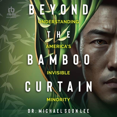 Beyond the Bamboo Curtain: Understanding America's Invisible Minority Cover Image