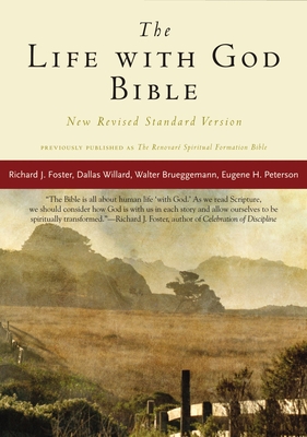 The Life with God Bible NRSV (Compact, Trade PB) (A Renovare Resource) By Renovare, Richard J. Foster, Dallas Willard, Walter Brueggemann, Eugene H. Peterson, Bruce Demarest, Evan Howard, James Earl Massey, Catherine Taylor, Kimberly Richter (Photographs by), Rebecca Gaudino (Illustrator), William H. Willimon (Afterword by) Cover Image