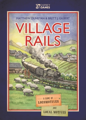 Village Rails: A Game of Locomotives and Local Motives Cover Image
