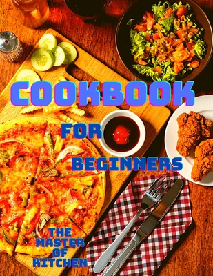 Cookbook for Beginners: Quick and Easy Instant Pot Recipes with Cooking Tips for Beginners and Advanced Users By Magic Publisher Cover Image