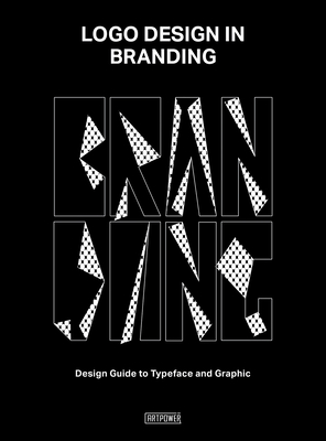 LOGO Design in Branding: Design Guide to Typeface and Graphic By Li Aihong, Wang Chen Cover Image