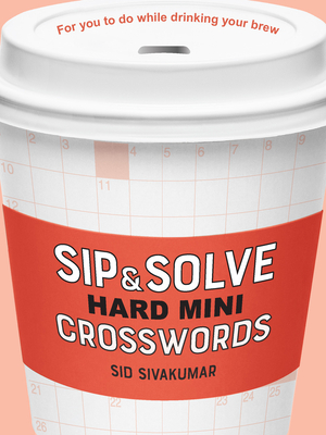 Sip & Solve Hard Mini Crosswords (Sip & Solve(r))