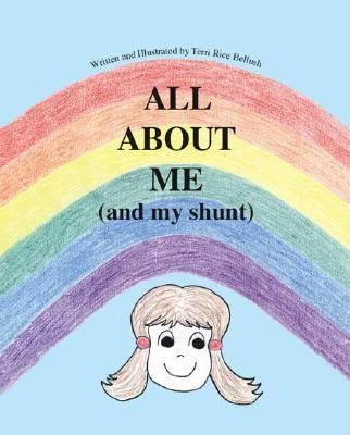 All About Me (And My Shunt) By Terri Rice Bellush Cover Image
