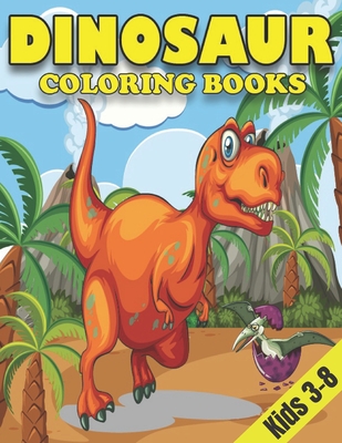 Dinosaur Coloring Books for Kids 3-8: Dinosaur Gifts for Children - Paperback Coloring to Cover Image