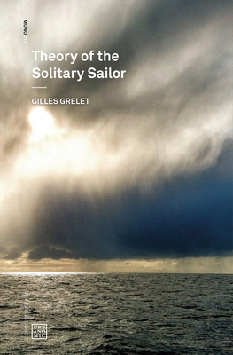 Theory of the Solitary Sailor (Urbanomic / Mono) By Gilles Grelet Cover Image