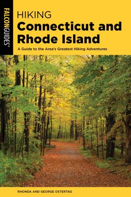 Hiking Connecticut and Rhode Island: A Guide to the Area's Greatest Hiking Adventures (State Hiking Guides) Cover Image