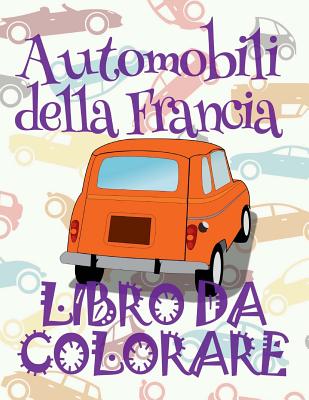✌ Automobili della Francia ✎ Auto Album da Colorare ✎ Libro da Colorare ✍ Libri da Colorare: ✎ Cars of France Coloring B Cover Image