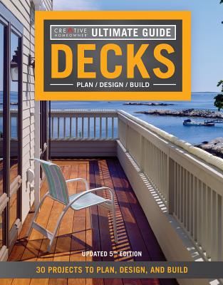 Ultimate Guide: Decks, 5th Edition: 30 Projects to Plan, Design, and Build By Fox Chapel Publishing Cover Image