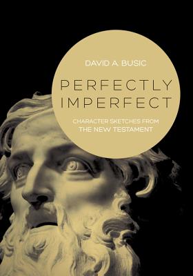 Perfectly Imperfect: Character Sketches from the New Testament Cover Image