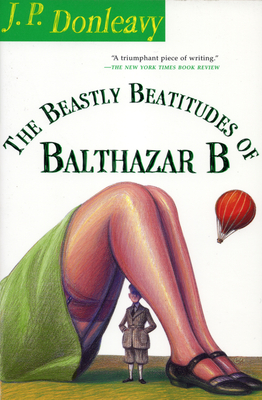 The Beastly Beatitudes of Balthazar B (Donleavy) By J. P. Donleavy Cover Image